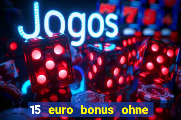 15 euro bonus ohne einzahlung casino deutschland