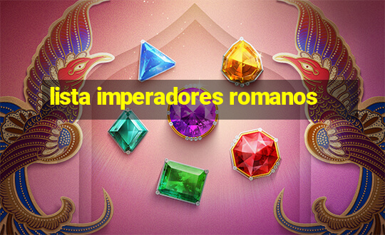 lista imperadores romanos