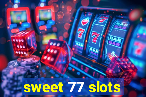 sweet 77 slots