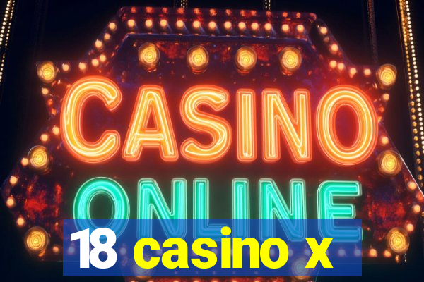 18 casino x