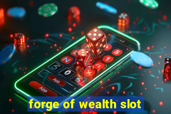 forge of wealth slot