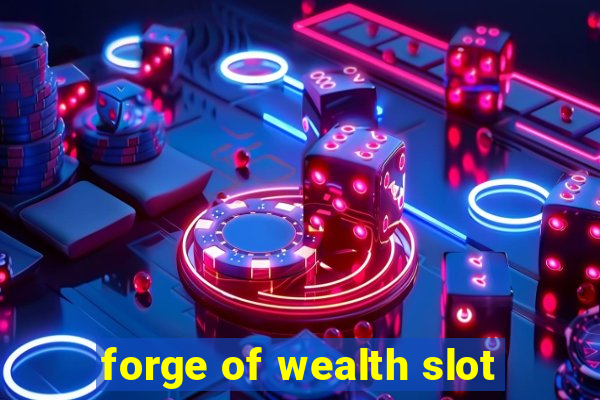 forge of wealth slot