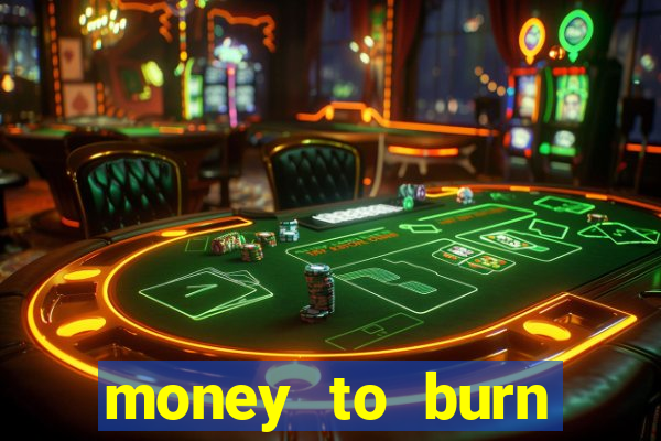 money to burn money to-burn system chapter 1 pt br