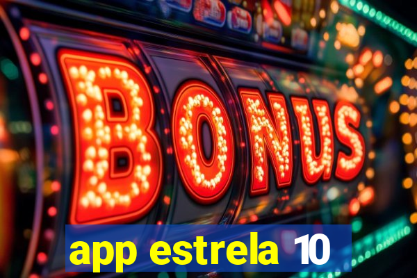 app estrela 10