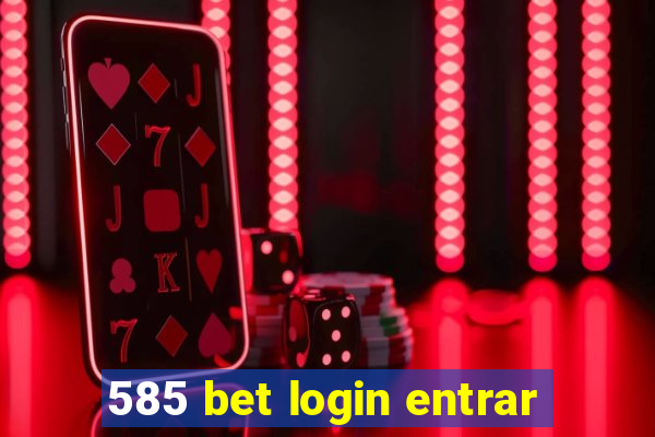 585 bet login entrar