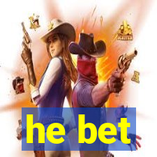 he bet