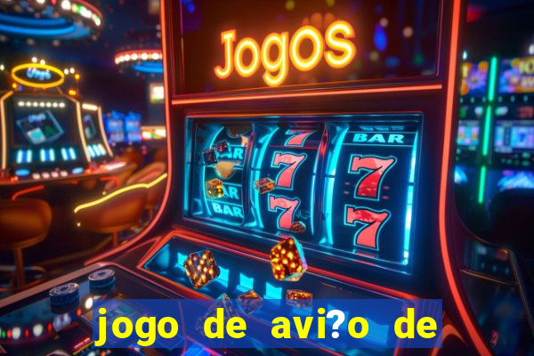 jogo de avi?o de ganhar dinheiro