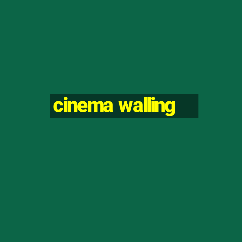 cinema walling