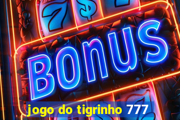 jogo do tigrinho 777