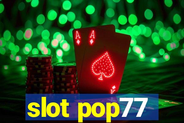 slot pop77