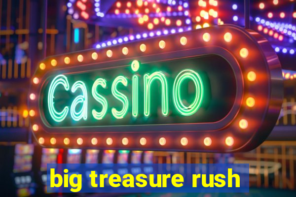 big treasure rush