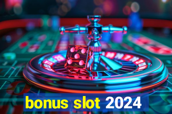 bonus slot 2024