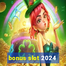 bonus slot 2024