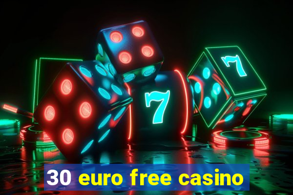 30 euro free casino