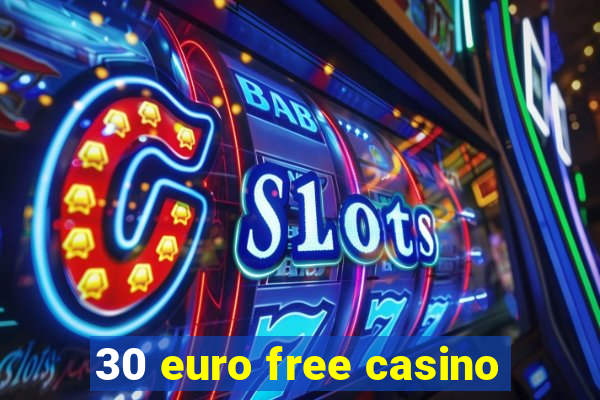 30 euro free casino