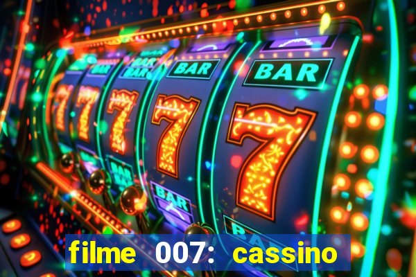 filme 007: cassino royale completo dublado youtube