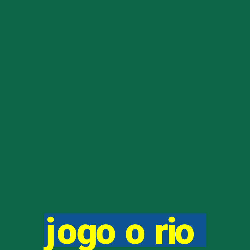 jogo o rio