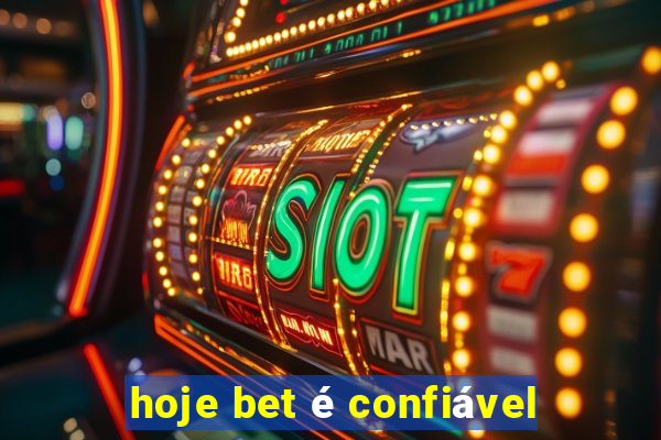 hoje bet é confiável