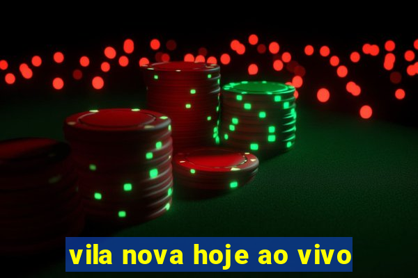 vila nova hoje ao vivo