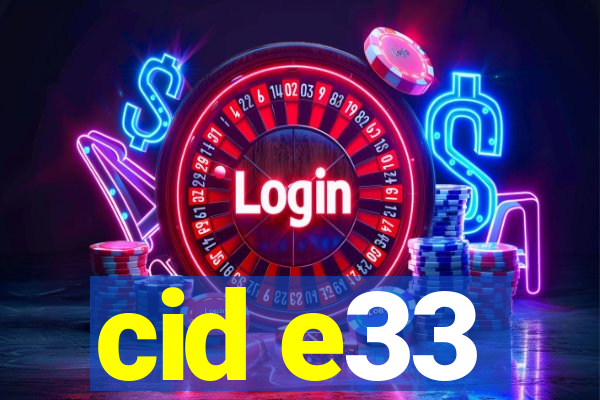 cid e33