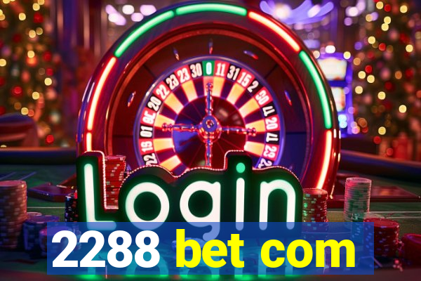 2288 bet com