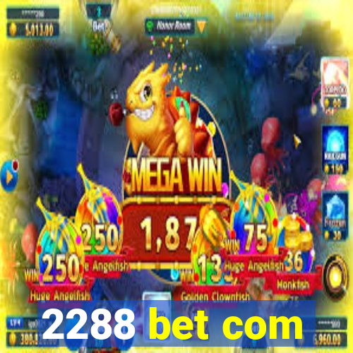 2288 bet com