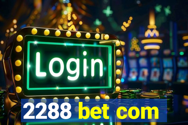 2288 bet com