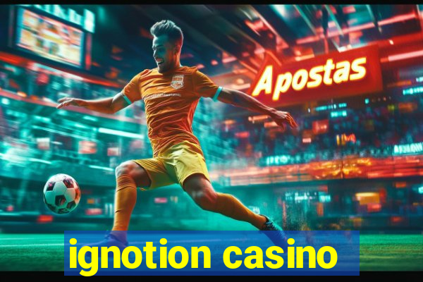 ignotion casino