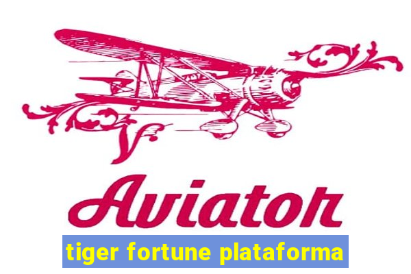 tiger fortune plataforma