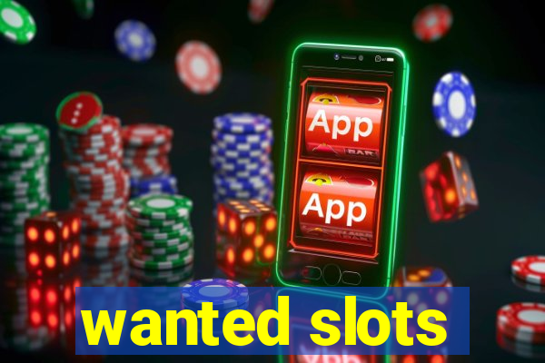 wanted slots