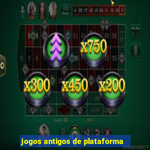 jogos antigos de plataforma