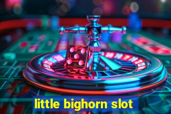 little bighorn slot