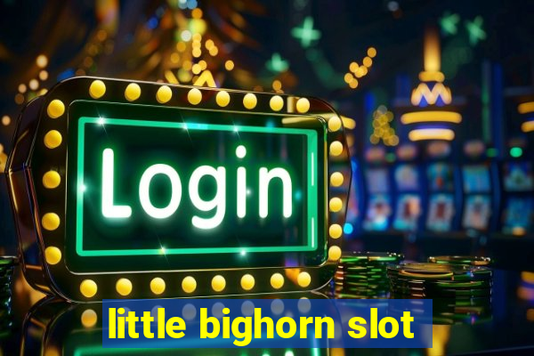 little bighorn slot