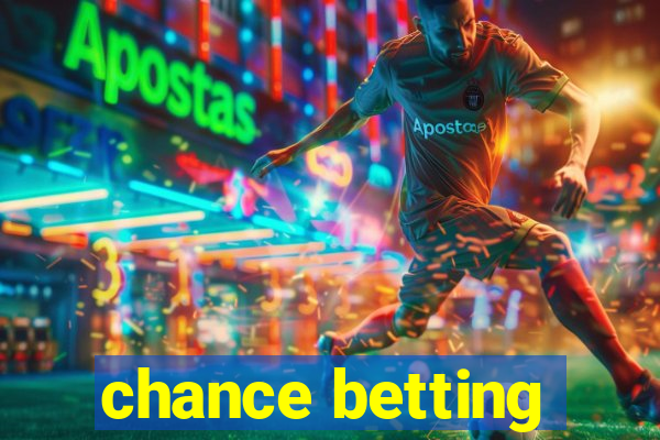 chance betting