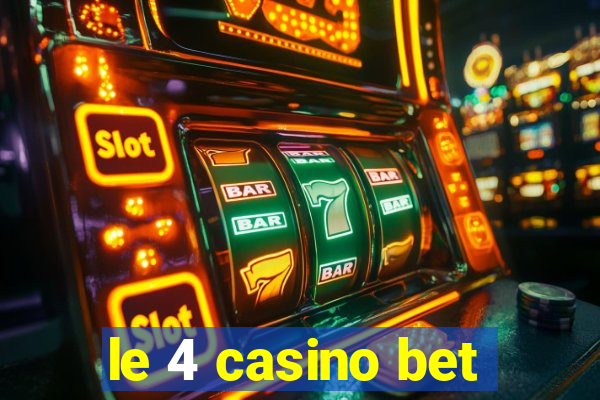 le 4 casino bet