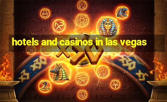 hotels and casinos in las vegas