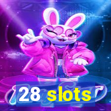 28 slots