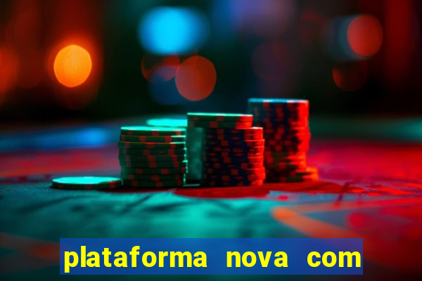 plataforma nova com b?nus de cadastro