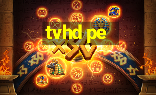 tvhd pe