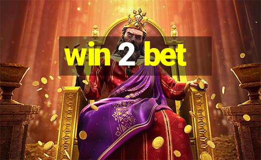 win 2 bet