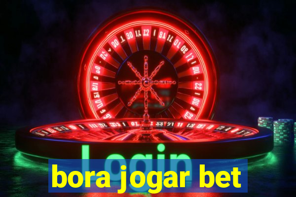 bora jogar bet