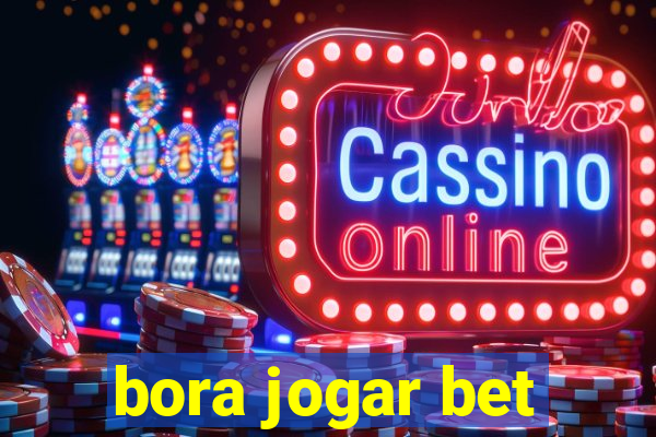 bora jogar bet