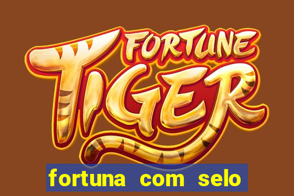 fortuna com selo do inmetro