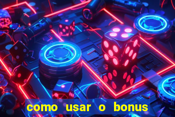 como usar o bonus do estrela bet