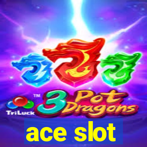 ace slot