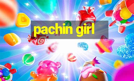 pachin girl