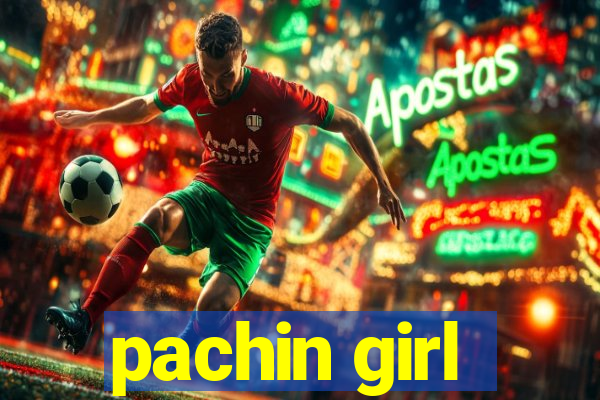 pachin girl