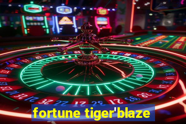 fortune tiger'blaze