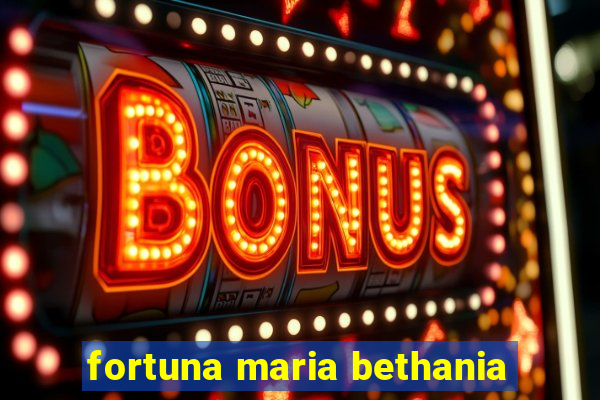 fortuna maria bethania