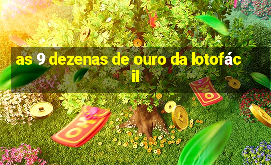 as 9 dezenas de ouro da lotofácil